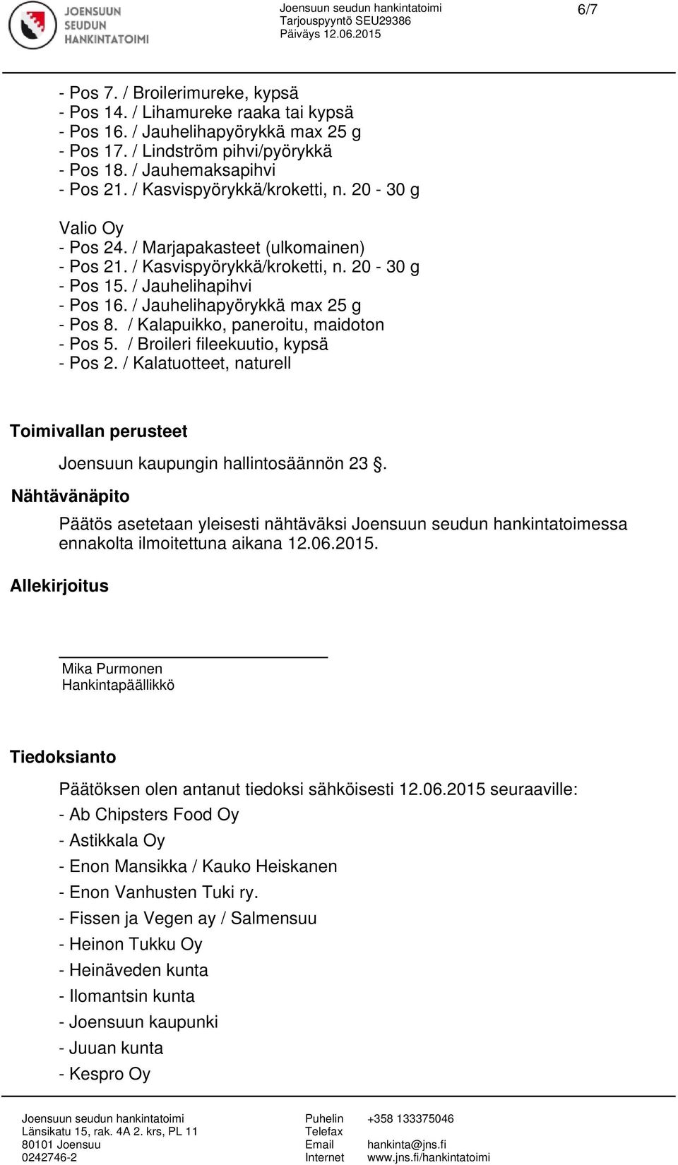 / Kalatuotteet, naturell Toimivallan perusteet Joensuun kaupungin hallintosäännön 23.