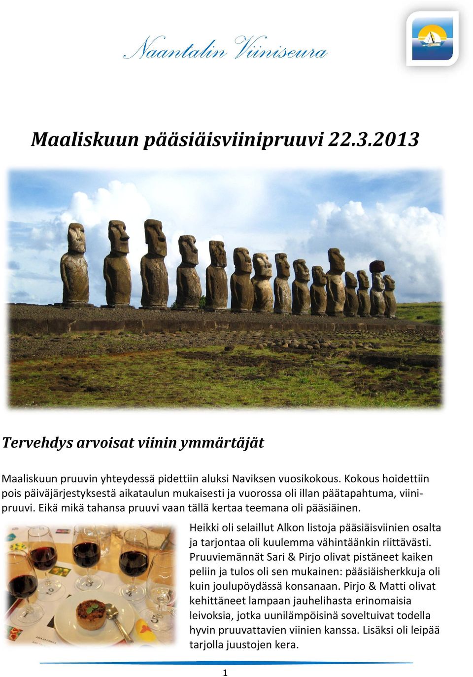 HeikkioliselaillutAlkonlistojapääsiäisviinienosalta jatarjontaaolikuulemmavähintäänkinriittävästi.