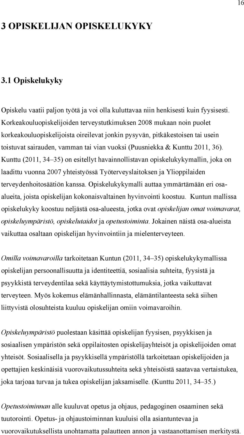 (Puusniekka & Kunttu 2011, 36).