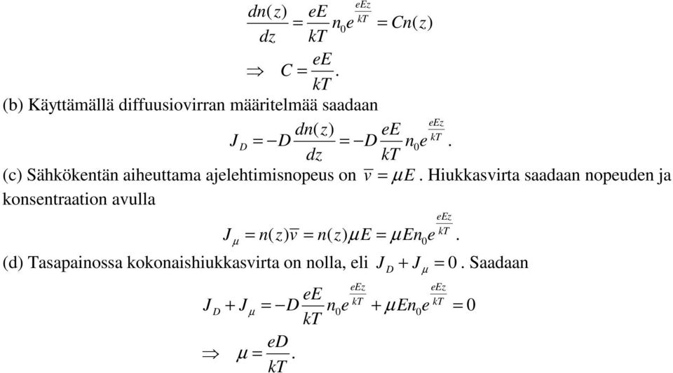 Hiukkasvirta saadaa opeude ja kosetraatio avulla J = ( z) v = ( z) = e (d)