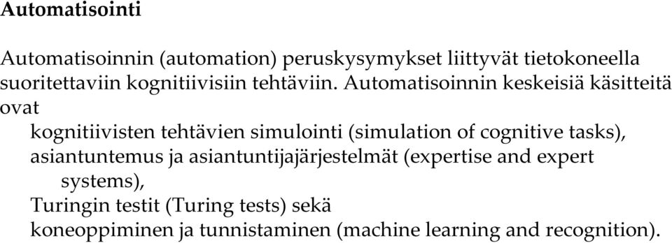 Automatisoinnin keskeisiä käsitteitä ovat kognitiivisten tehtävien simulointi (simulation of cognitive