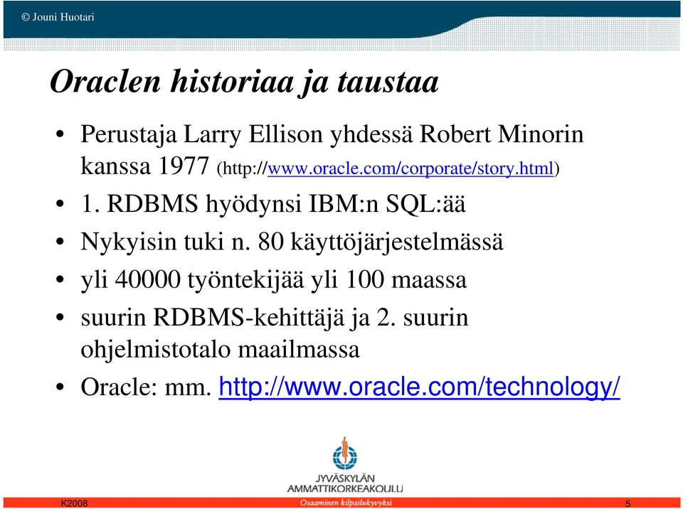 RDBMS hyödynsi IBM:n SQL:ää Nykyisin tuki n.