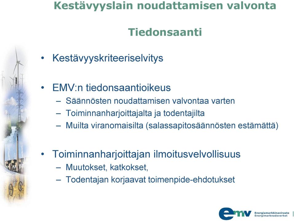 ja todentajilta Muilta viranomaisilta (salassapitosäännösten estämättä)