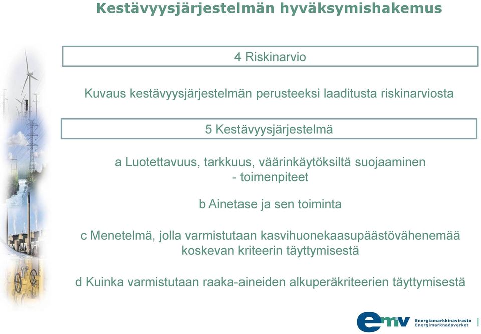 suojaaminen - toimenpiteet b Ainetase ja sen toiminta c Menetelmä, jolla varmistutaan