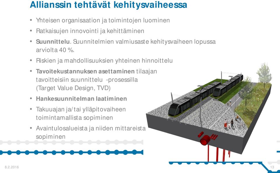 Riskien ja mahdollisuuksien yhteinen hinnoittelu Tavoitekustannuksen asettaminen tilaajan tavoitteisiin suunnittelu