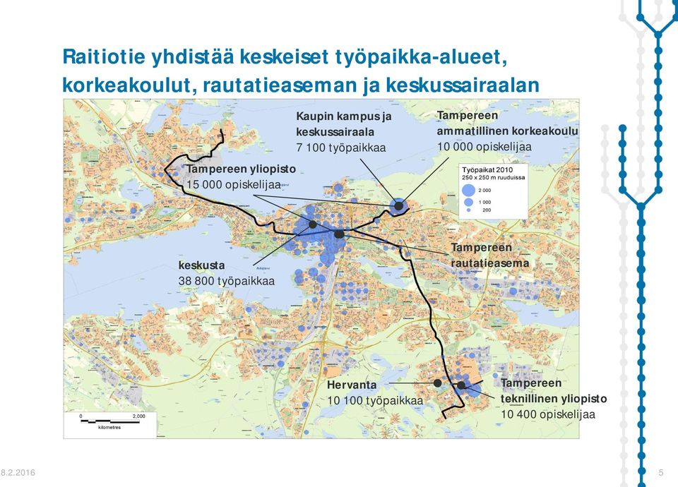 työpaikkaa Tampereen ammatillinen korkeakoulu 10 000 opiskelijaa keskusta 38 800 työpaikkaa