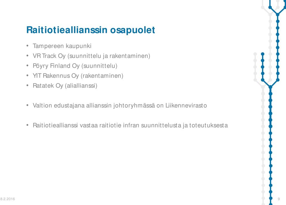 Ratatek Oy (aliallianssi) Valtion edustajana allianssin johtoryhmässä on