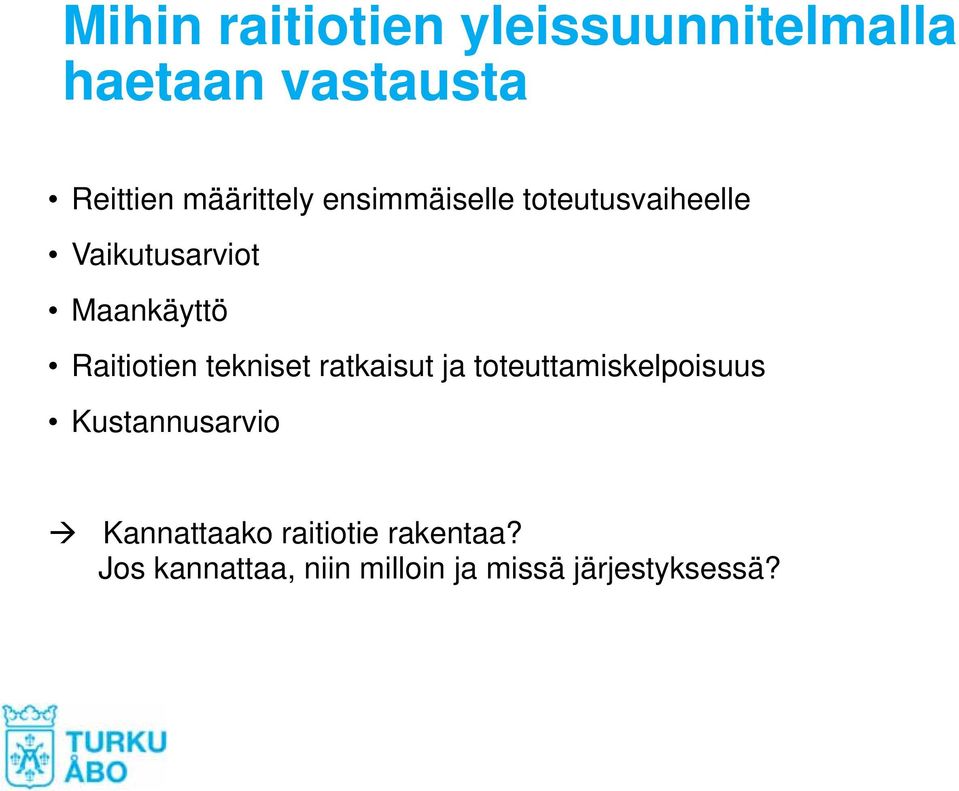 Raitiotien tekniset ratkaisut ja toteuttamiskelpoisuus Kustannusarvio