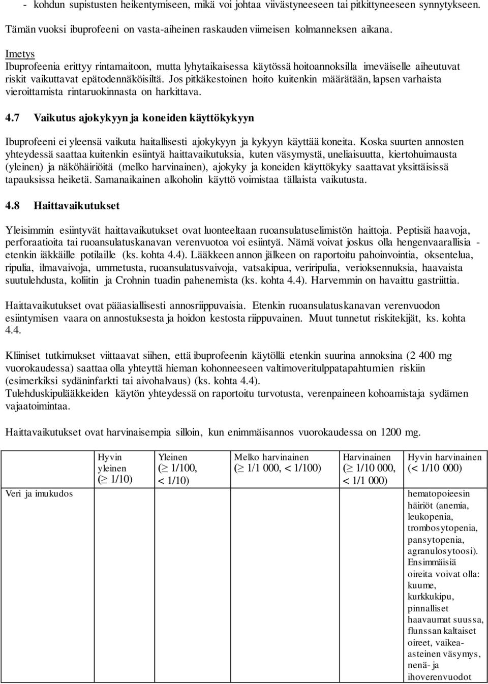 Jos pitkäkestoinen hoito kuitenkin määrätään, lapsen varhaista vieroittamista rintaruokinnasta on harkittava. 4.