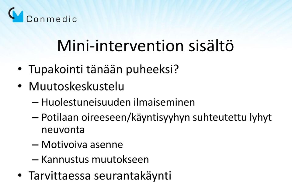 oireeseen/käyntisyyhyn suhteutettu lyhyt neuvonta