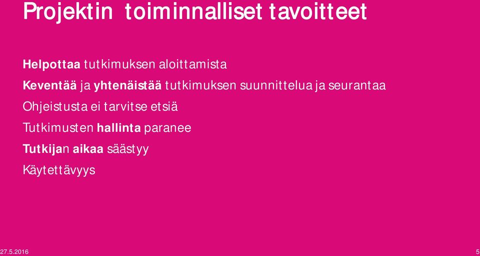suunnittelua ja seurantaa Ohjeistusta ei tarvitse etsiä