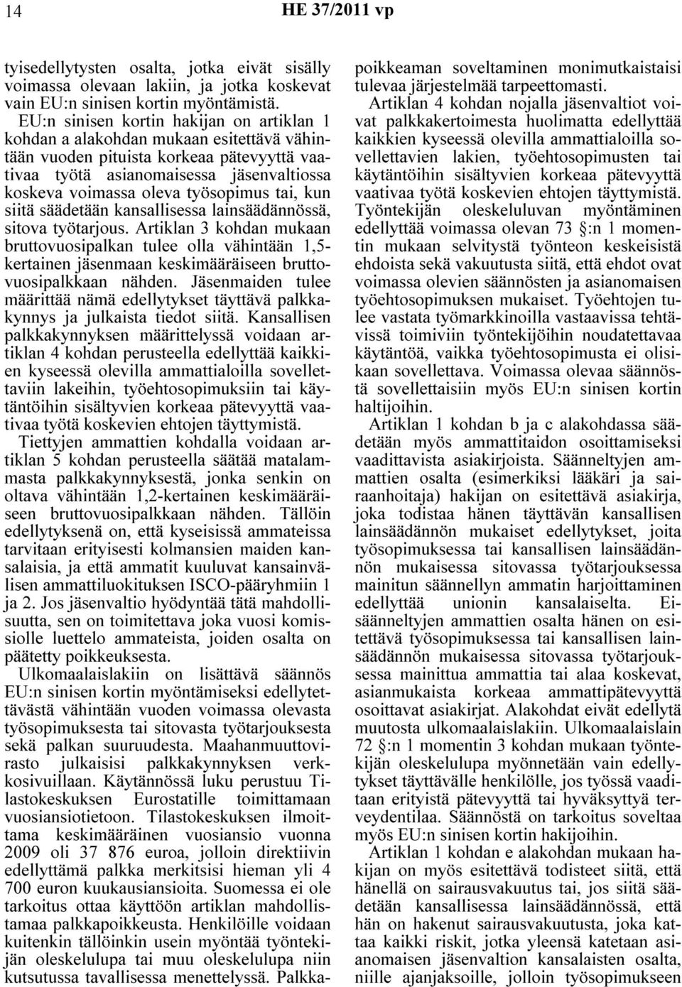 työsopimus tai, kun siitä säädetään kansallisessa lainsäädännössä, sitova työtarjous.
