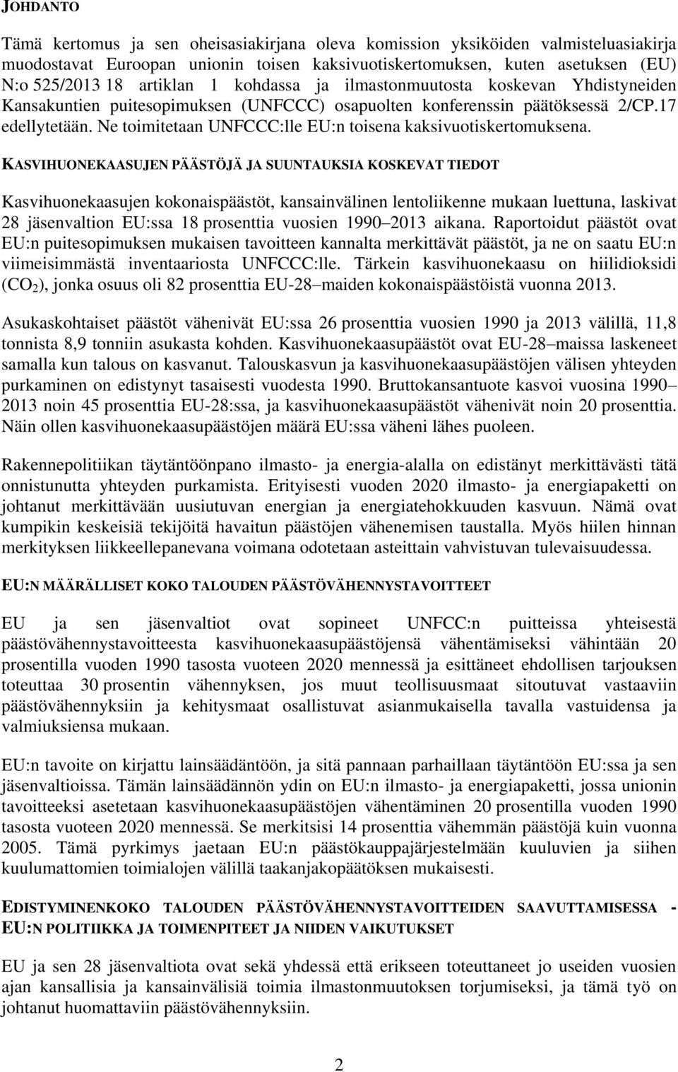 Ne toimitetaan UNFCCC:lle EU:n toisena kaksivuotiskertomuksena.