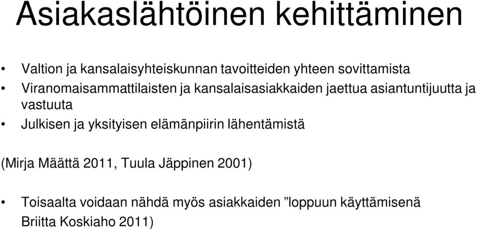 ja vastuuta Julkisen ja yksityisen elämänpiirin lähentämistä (Mirja Määttä 2011, Tuula