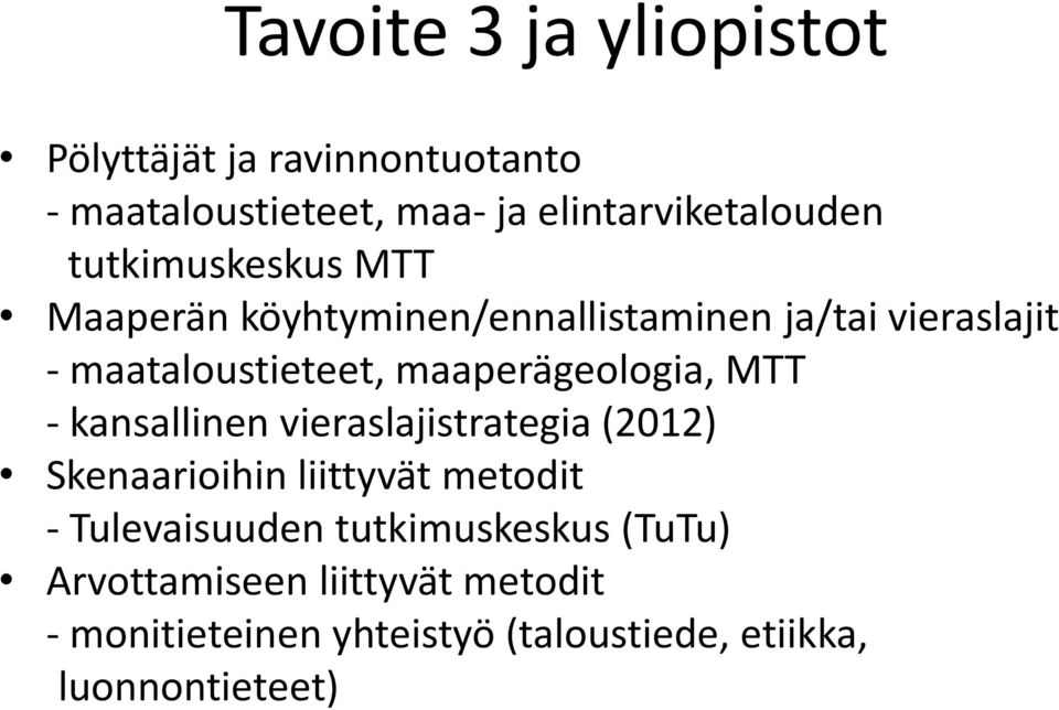 maaperägeologia, MTT - kansallinen vieraslajistrategia (2012) Skenaarioihin liittyvät metodit -