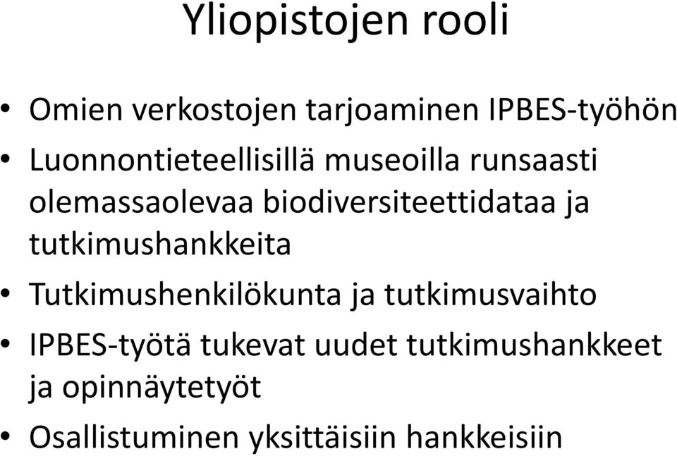 biodiversiteettidataa ja tutkimushankkeita Tutkimushenkilökunta ja