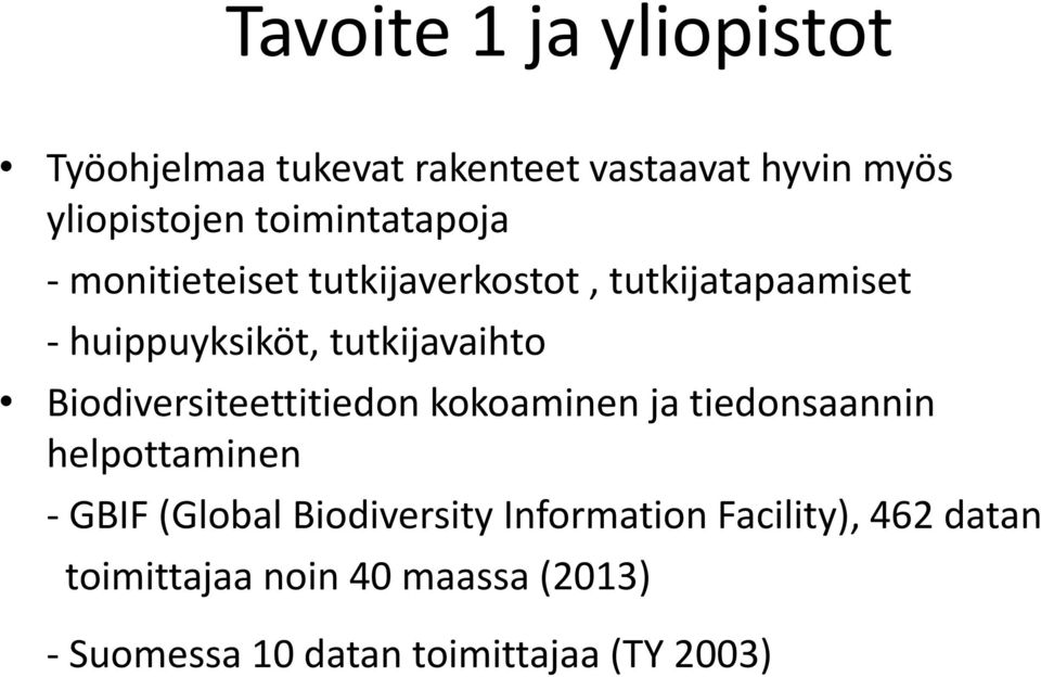 tutkijavaihto Biodiversiteettitiedon kokoaminen ja tiedonsaannin helpottaminen - GBIF (Global