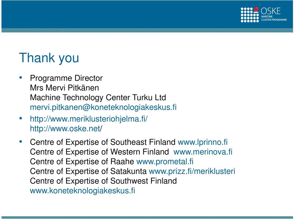 net/ Centre of Expertise of Southeast Finland www.lprinno.fi Centre of Expertise of Western Finland www.merinova.