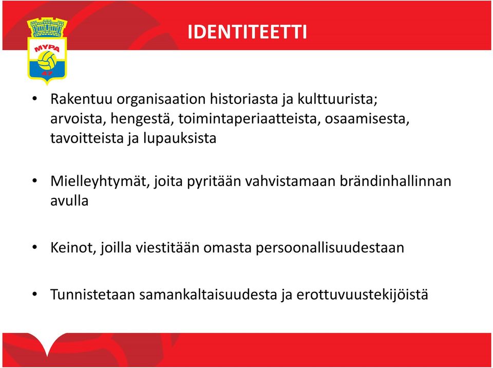 Mielleyhtymät, joita pyritään vahvistamaan brändinhallinnan avulla Keinot, joilla