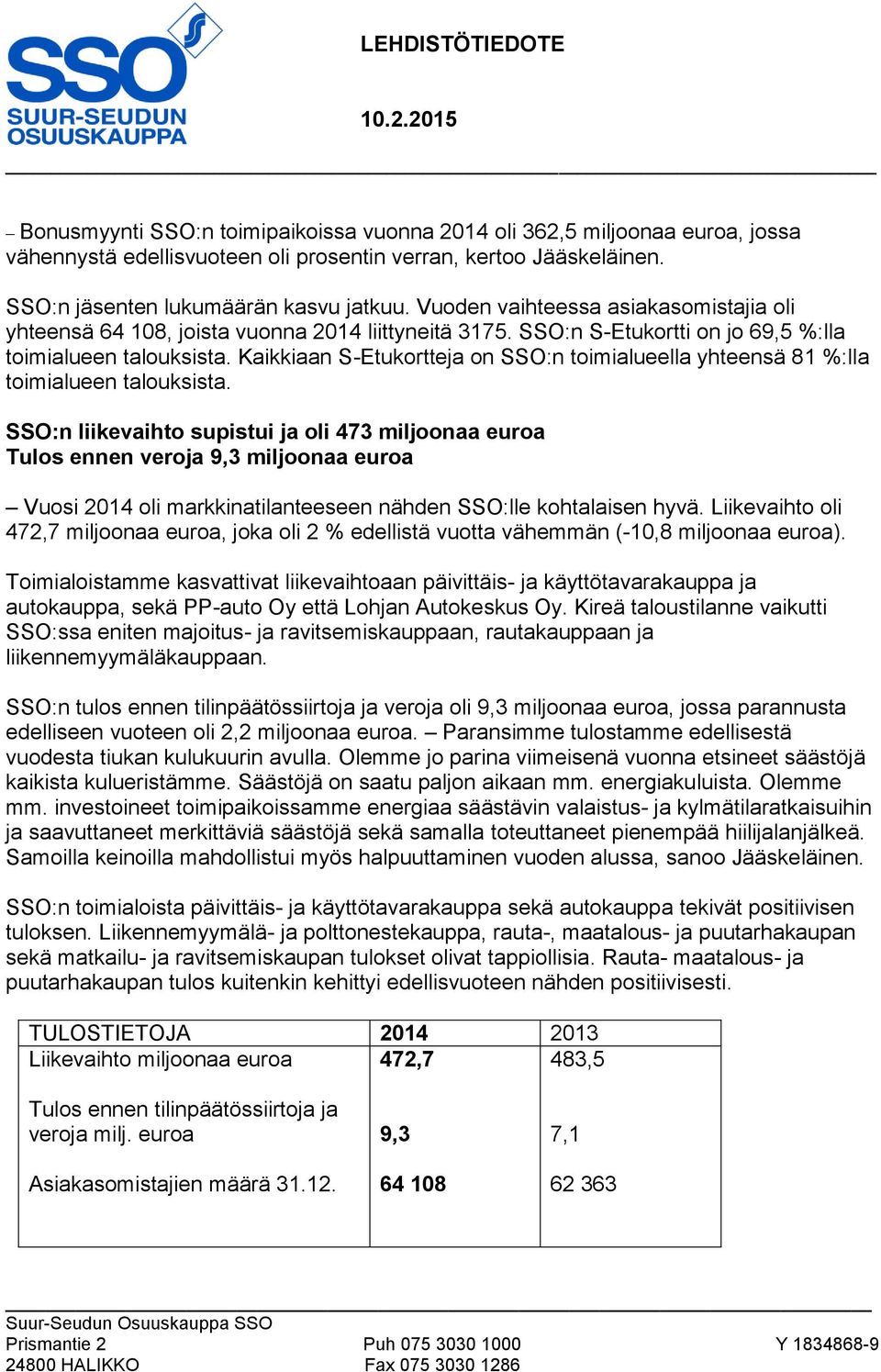 Kaikkiaan S-Etukortteja on SSO:n toimialueella yhteensä 81 %:lla toimialueen talouksista.