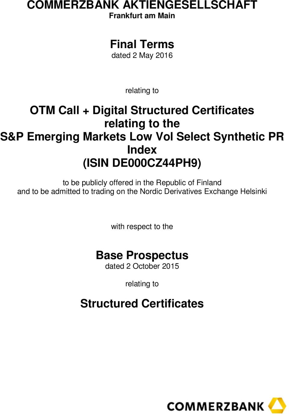 DE000CZ44PH9) to be publicly offered in the Republic of Finland and to be admitted to trading on the Nordic