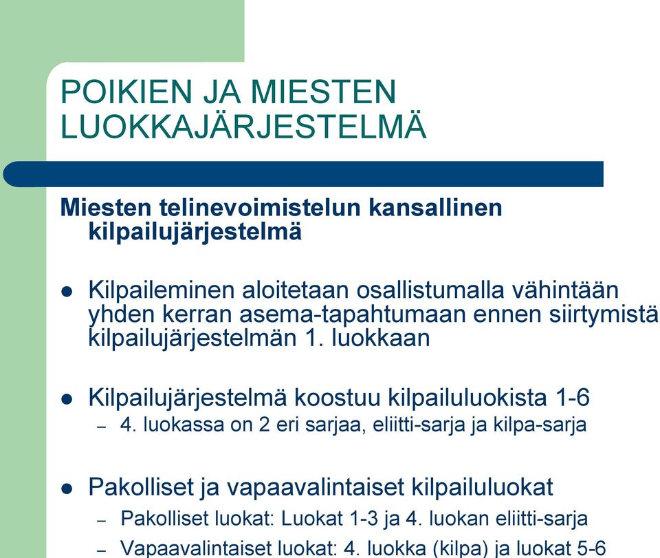 luokkaan l Kilpailujärjestelmä koostuu kilpailuluokista 1-6 4.