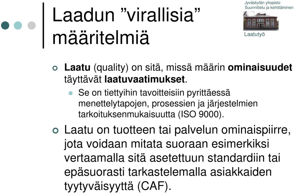 Se on tiettyihin tavoitteisiin pyrittäessä menettelytapojen, prosessien ja järjestelmien