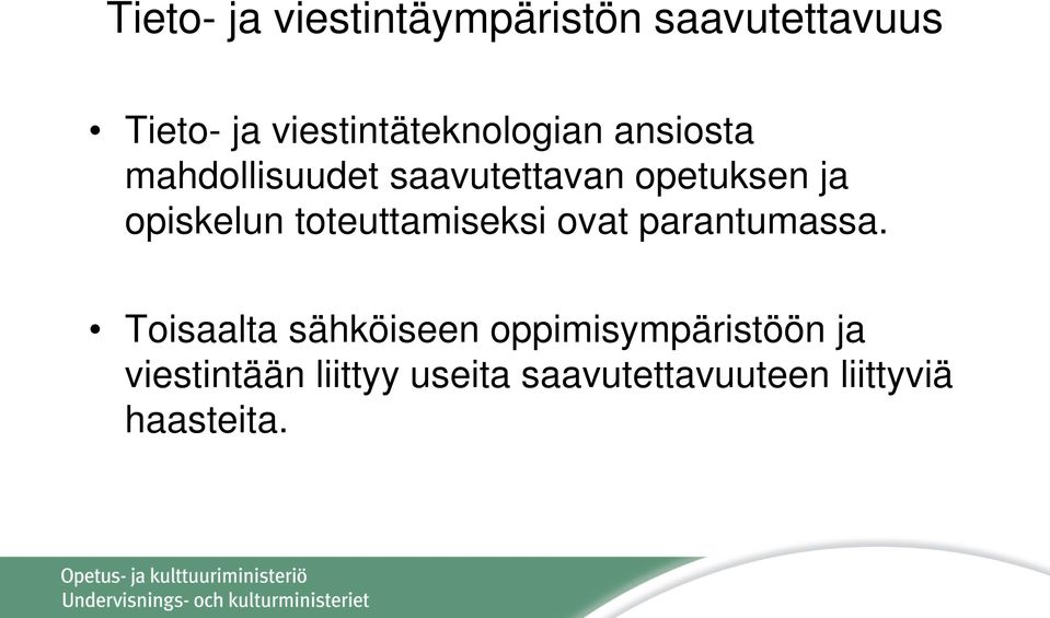 ja opiskelun toteuttamiseksi ovat parantumassa.
