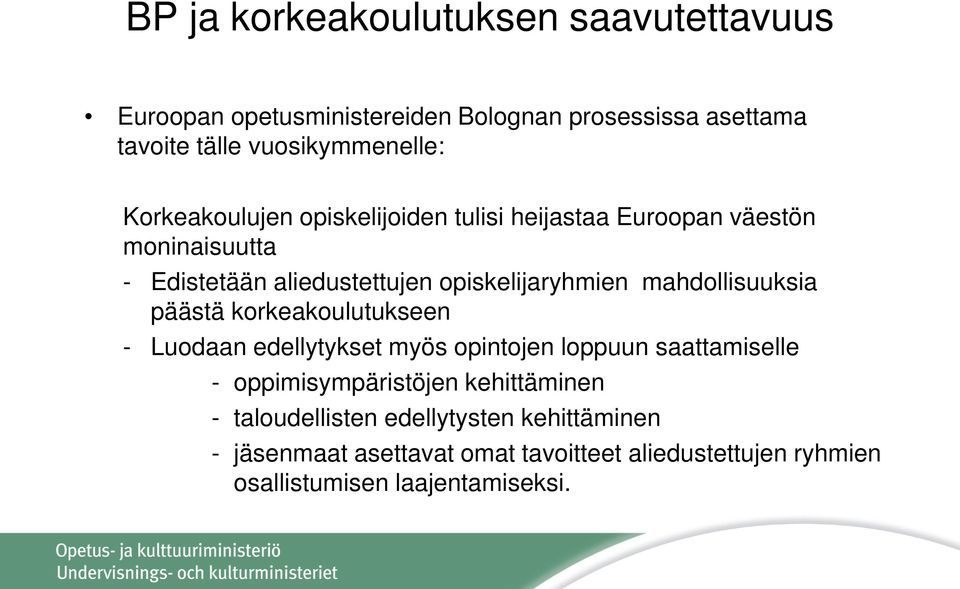 mahdollisuuksia päästä korkeakoulutukseen - Luodaan edellytykset myös opintojen loppuun saattamiselle - oppimisympäristöjen