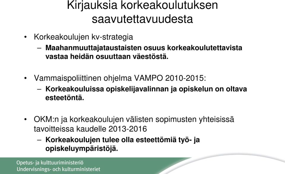 Vammaispoliittinen ohjelma VAMPO 2010-2015: Korkeakouluissa opiskelijavalinnan ja opiskelun on oltava