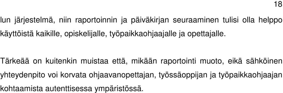 18 Tärkeää on kuitenkin muistaa että, mikään raportointi muoto, eikä sähköinen