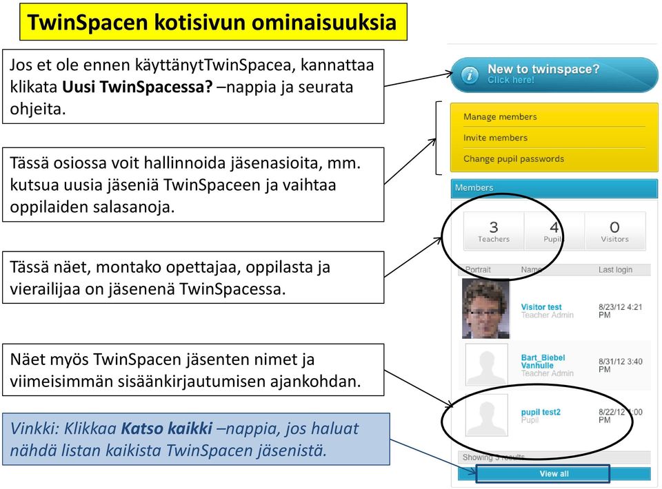 kutsua uusia jäseniä TwinSpaceen ja vaihtaa oppilaiden salasanoja.