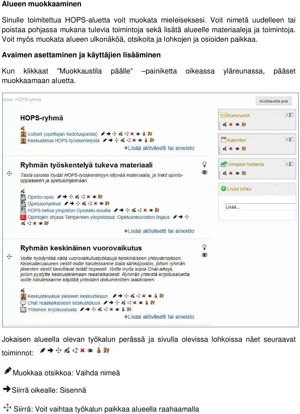 Voit myös muokata alueen ulkonäköä, otsikoita ja lohkojen ja osioiden paikkaa.