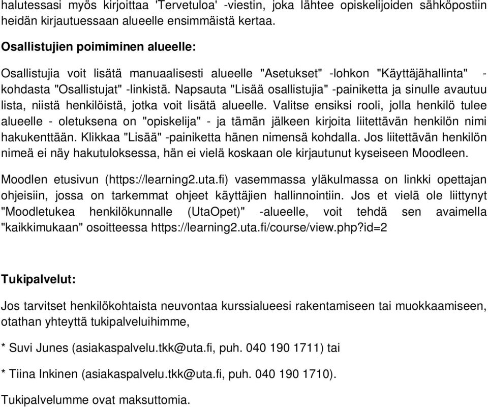 Napsauta "Lisää osallistujia" -painiketta ja sinulle avautuu lista, niistä henkilöistä, jotka voit lisätä alueelle.