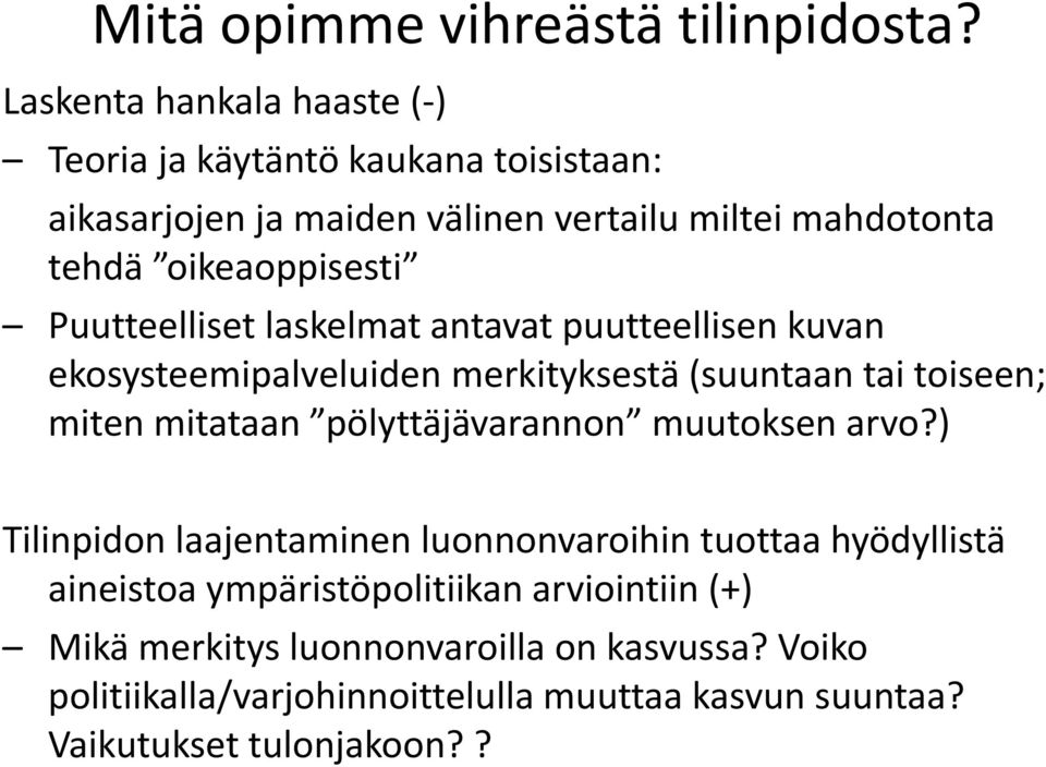 Puutteelliset laskelmat antavat puutteellisen kuvan ekosysteemipalveluiden l id merkityksestä k tä (suuntaan tit tai toiseen; miten mitataan