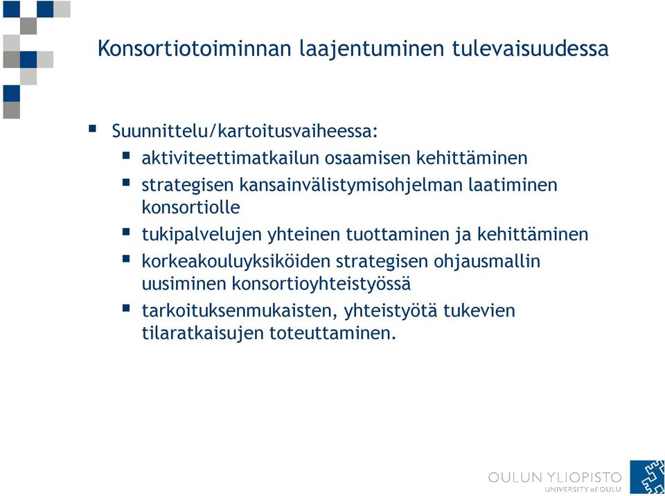 konsortiolle tukipalvelujen yhteinen tuottaminen ja kehittäminen korkeakouluyksiköiden strategisen