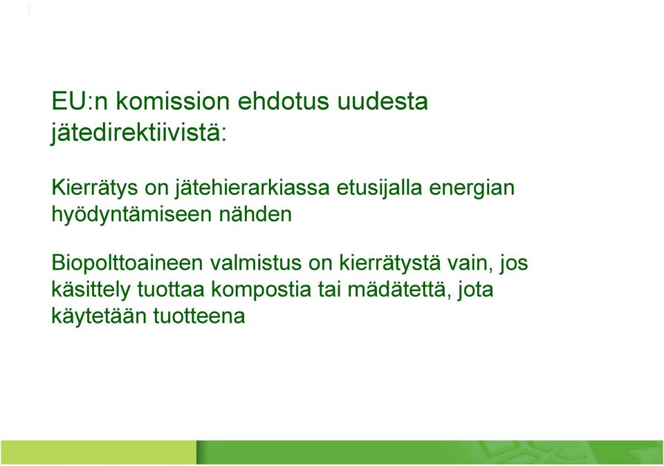 nähden Biopolttoaineen valmistus on kierrätystä vain, jos