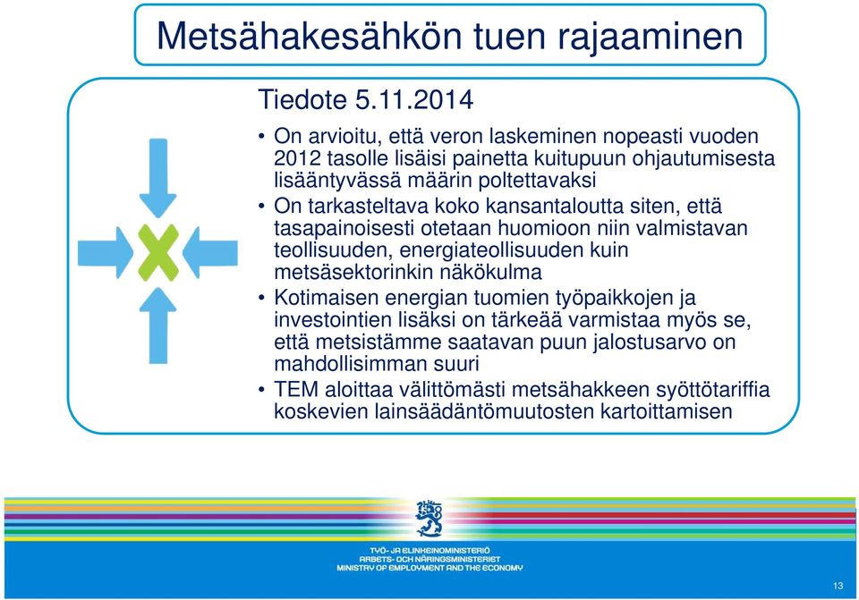 tarkasteltava koko kansantaloutta siten, että tasapainoisesti otetaan huomioon niin valmistavan teollisuuden, energiateollisuuden kuin metsäsektorinkin