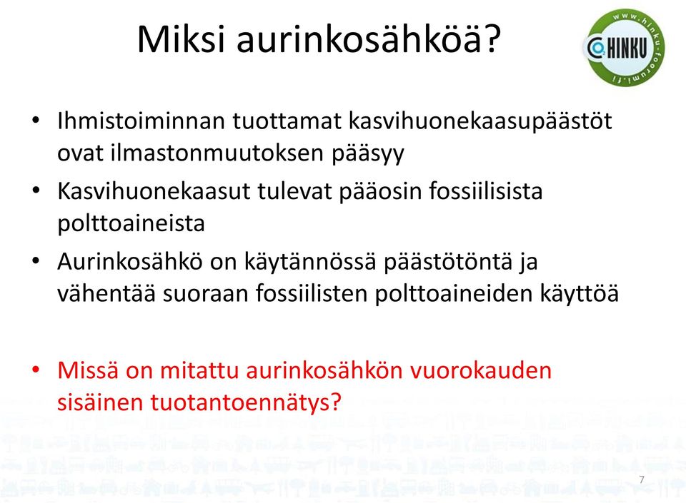 Kasvihuonekaasut tulevat pääosin fossiilisista polttoaineista Aurinkosähkö on