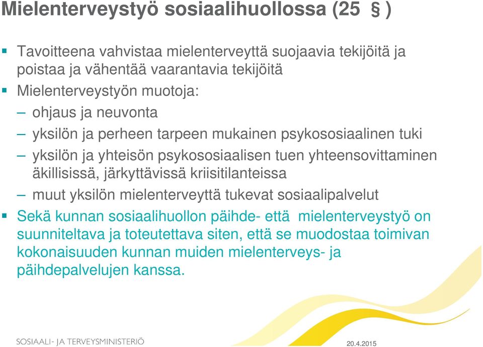 yhteensovittaminen äkillisissä, järkyttävissä kriisitilanteissa muut yksilön mielenterveyttä tukevat sosiaalipalvelut Sekä kunnan sosiaalihuollon