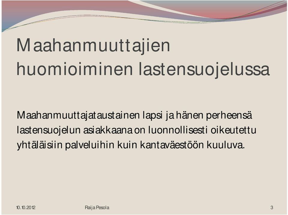 lastensuojelun asiakkaana on luonnollisesti oikeutettu