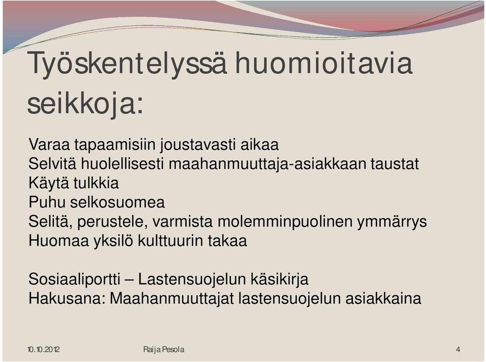 perustele, varmista molemminpuolinen ymmärrys Huomaa yksilö kulttuurin takaa