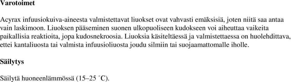 Liuoksen pääseminen suonen ulkopuoliseen kudokseen voi aiheuttaa vaikeita paikallisia reaktioita, jopa