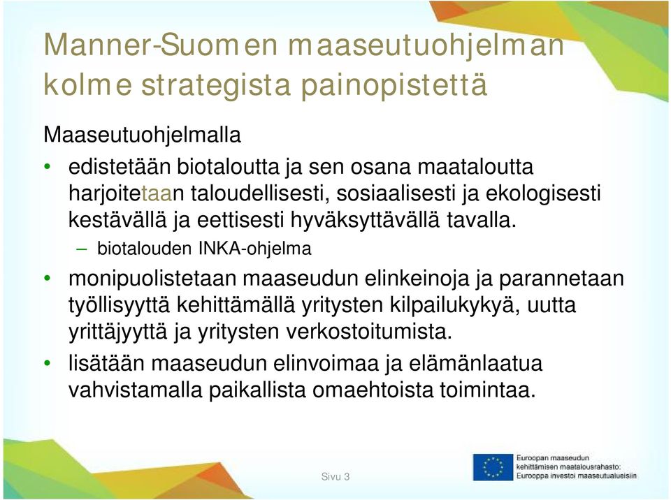 biotalouden INKA-ohjelma monipuolistetaan maaseudun elinkeinoja ja parannetaan työllisyyttä kehittämällä yritysten kilpailukykyä,