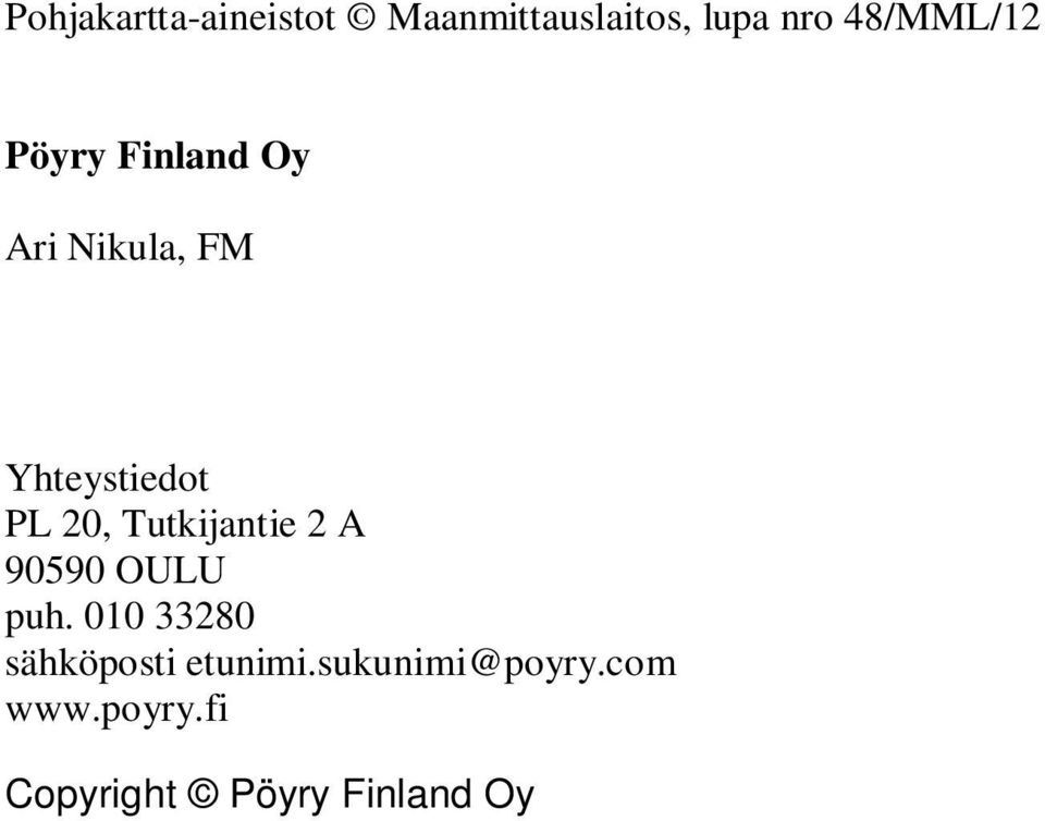 PL 2, Tutkijantie 2 A 959 OULU puh.