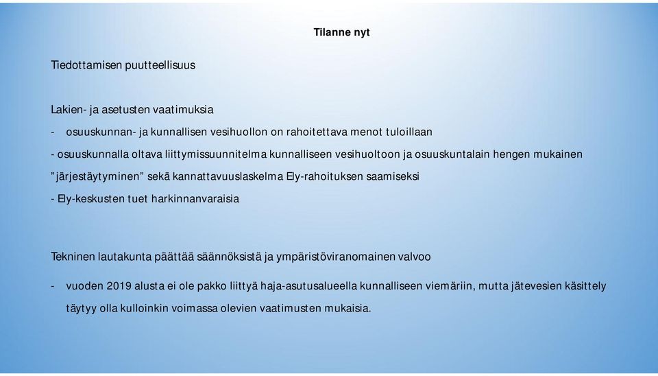 Ely-rahoituksen saamiseksi - Ely-keskusten tuet harkinnanvaraisia Tekninen lautakunta päättää säännöksistä ja ympäristöviranomainen valvoo - vuoden 2019