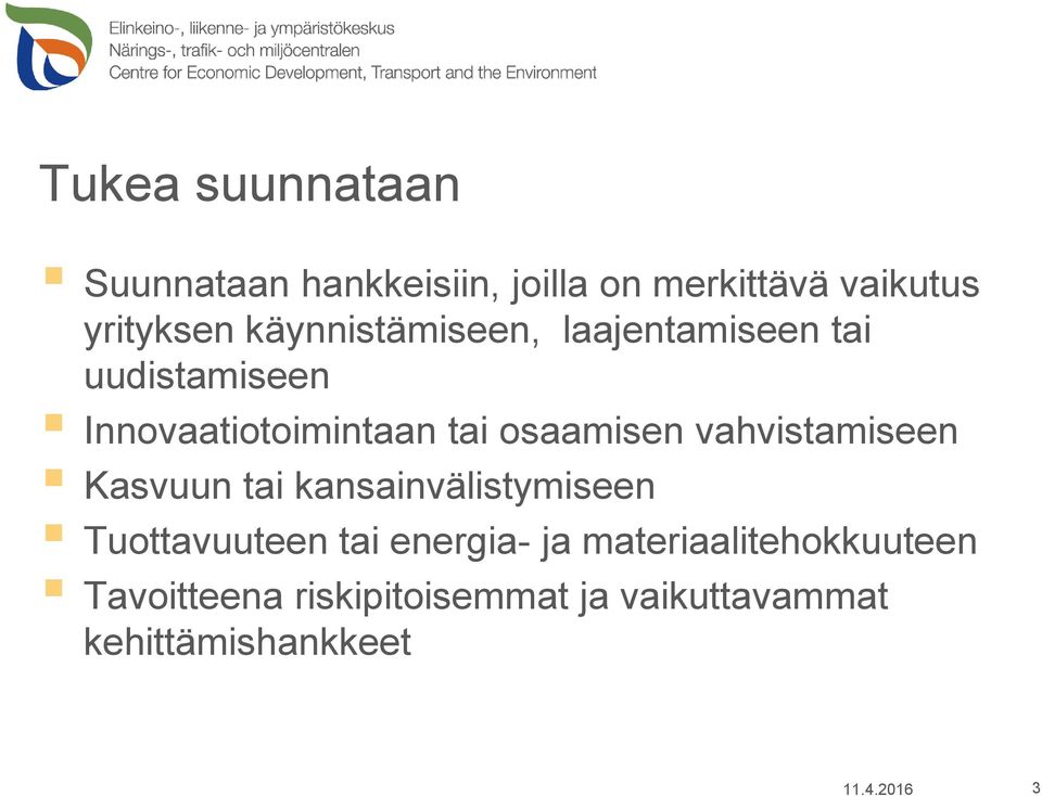 vahvistamiseen Kasvuun tai kansainvälistymiseen Tuottavuuteen tai energia- ja