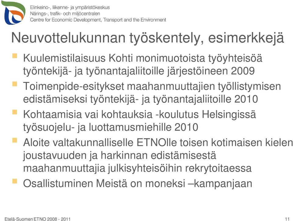 -koulutus Helsingissä työsuojelu- ja luottamusmiehille 2010 Aloite valtakunnalliselle ETNOlle toisen kotimaisen kielen joustavuuden ja