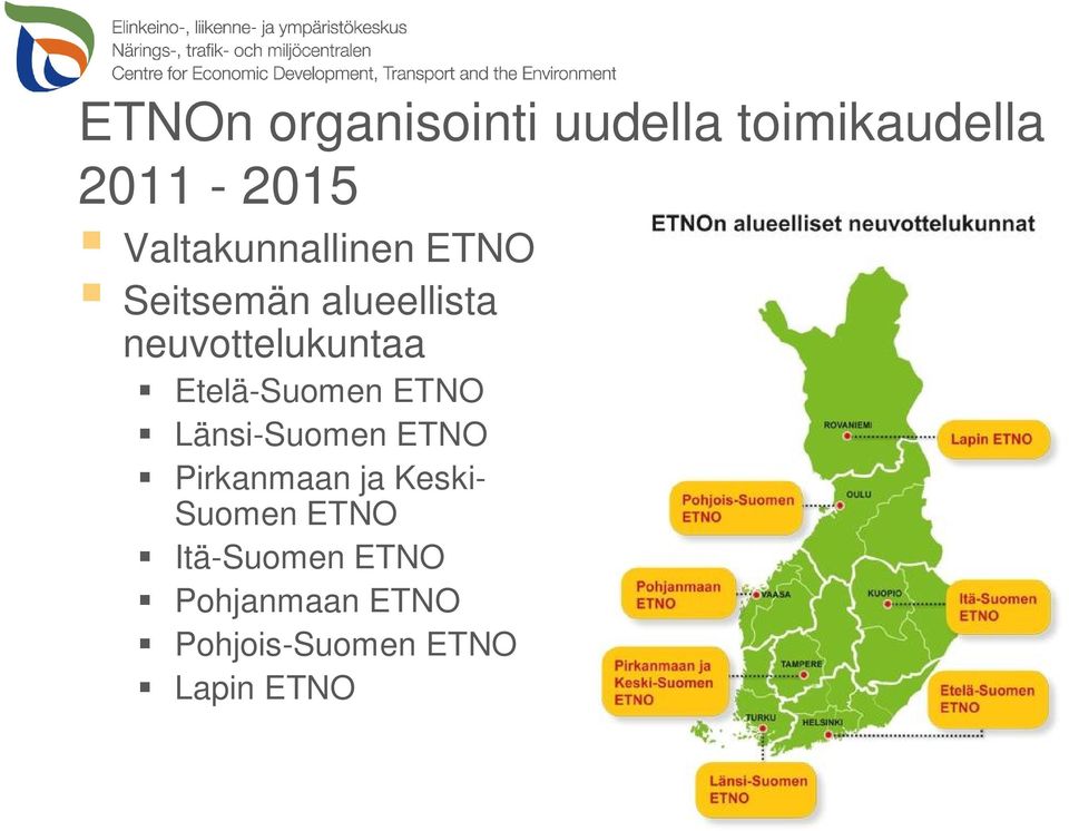 Etelä-Suomen ETNO Länsi-Suomen ETNO Pirkanmaan ja Keski- Suomen