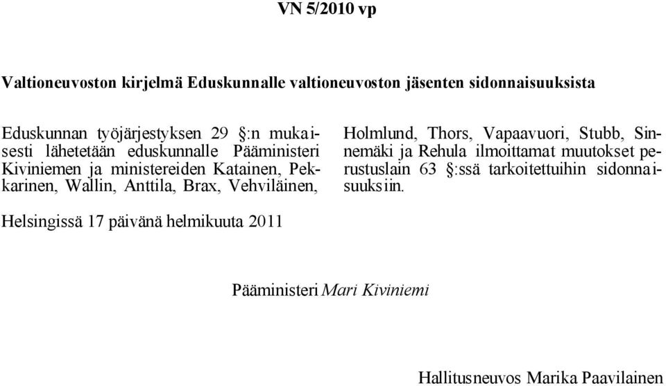 Brax, Vehviläinen, Holmlund, Thors, Vapaavuori, Stubb, Sinnemäki ja Rehula ilmoittamat muutokset perustuslain 63 :ssä